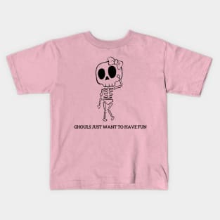 Ghouls Just Wanna Have Fun... Kids T-Shirt